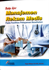Image of Buku Ajar Manajemen Rekam Medis pada Fasilitas Pelayanan Kesehatan