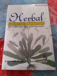 Image of Herbal dan keperawatan komplementer: teori, praktik, hukum dalam asuhan keperawatan