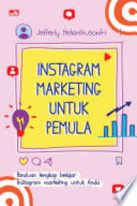 Image of Instagram Marketing Untuk Pemula : Panduan Lengkap Belajar Instagram Marketing untuk Anda