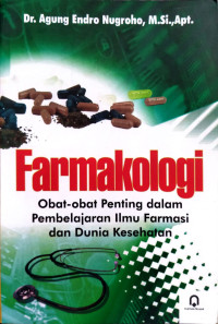 Image of Farmakologi : Obat-Obat Penting dalam Pembelajaran Ilmu Farmasi dan Dunia Kesehatan