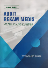 Image of Buku Ajar Audit Rekam Medis Melalui Analisis Kualitatif