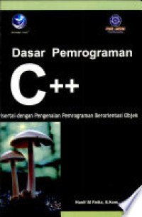 Image of Dasar Pemrograman C++ : disertai dengan pengenalan pemrograman berorientasi objek