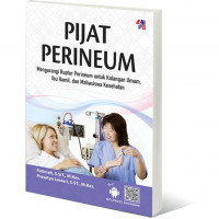 Image of Pijat Perineum : Mengurangi Ruptur Perineum untuk Kalangan Umum, Ibu Hamil, dan Mahasiswa Kesehatan